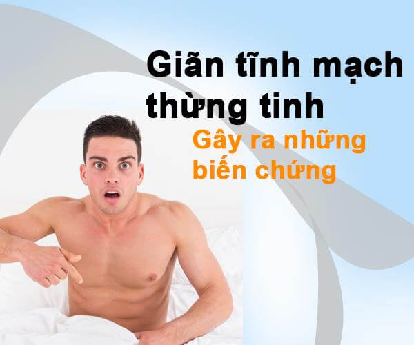 Giãn tĩnh mạch tinh hoàn có nguy hiểm không?